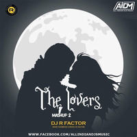 The Lovers Mashup 2 (Remix) DJ R Factor by ALL INDIAN DJS MUSIC