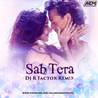 Sab Tera (Remix) DJ R Factor by ALL INDIAN DJS MUSIC