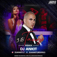 3 To Tango (Remix) DJ Ankit by ALL INDIAN DJS MUSIC