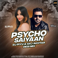 Psycho Saiyaan (Remix) - DJ Piyu x Saj Akhtar by AIDM