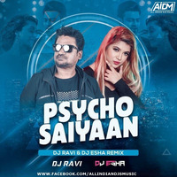 Psycho Saiyaan (Remix) - DJ Esha x DJ Ravi by ALL INDIAN DJS MUSIC