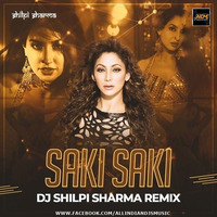 Saki Saki (Remix) - DJ Shilpi Sharma by ALL INDIAN DJS MUSIC