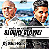 Slowly Slowly - Guru Randhawa ft. Pitbull (Remix) - DJ Shakesz x DJ Anzz by ALL INDIAN DJS MUSIC