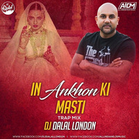 In Ankhon Ki Masti (Trap Mix) DJ Dalal London by ALL INDIAN DJS MUSIC