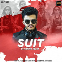Suit (Remix) - DJ Hardik by ALL INDIAN DJS MUSIC