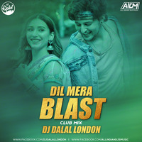 Dil Mera Blast (Remix) DJ Dalal London by AIDM