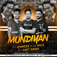 Mundiyan (Remix) - DJ Shakesz x DJ Anzz x DJ Amit by AIDM