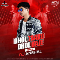 Dhol Taaro Dhol Baje (Remix) - DJ Anshal by AIDM