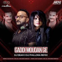 Gaddi Moudan Ge (Remix) - DJ Phillora  x DJ Dean by AIDM