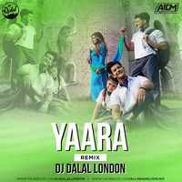Yaara (Remix) DJ Dalal London by AIDM
