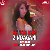 Ek Toh Kum Zindagani (Club Mix) DJ Dalal London by AIDM