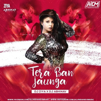 Tera Ban Jaunga (Remix) - DJ Ziya &amp; DJ Abhinav by ALL INDIAN DJS MUSIC
