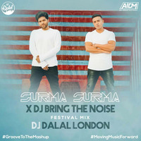 Surma Surma X Dj Bring The Noise (Festival Mix) - DJ Dalal London by AIDM