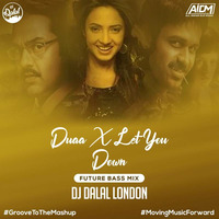 Duaa X Let You Down (Future Bass Remix) - DJ Dalal London by ALL INDIAN DJS MUSIC