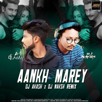 Aankh Marey (Remix) - DJ Akash X DJ Naksh by AIDM