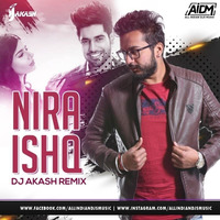 Nira Ishq (Remix) - DJ Akash by AIDM