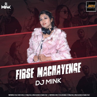 Firse Machayenge (Remix) - DJ Mink by ALL INDIAN DJS MUSIC