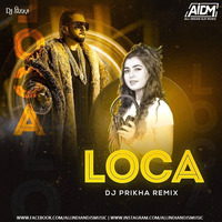 LOCA (REMIX) - DJ PRIKHA by ALL INDIAN DJS MUSIC
