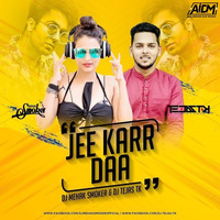 Jee Karr Daa (Remix) - DJ Mehak Smoker X DJ Tejas by AIDM