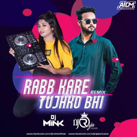 Rab Kare Tujhko Bhi (Remix) - DJ Mink &amp; DJ Raja by ALL INDIAN DJS MUSIC