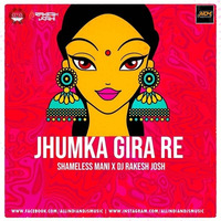 Jhumka Gira Re (Remix) - Shameless Mani &amp; DJ Rakesh Joshi by AIDM
