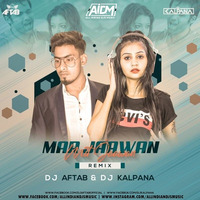 Mar Jaawan Mit Jaawan (Remix) - DJ Aftab x DJ Kalpana by AIDM