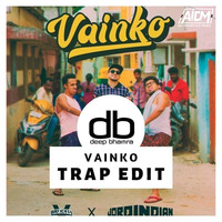 Vainko (Trap Edit) - DJ Deep Bhamra by ALL INDIAN DJS MUSIC