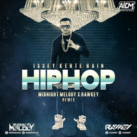 Issey kehte Hip Hop (Remix) - DJ Rawkey x Midnight Melody by AIDM