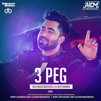 3 Peg (Remix) - DJ Deep Bhamra x Bollywood Brothers by ALL INDIAN DJS MUSIC