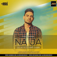 NA JA PAV DHARIA (REMIX) - DJ AJ DUBAI X DJ SAIF DUBAI by ALL INDIAN DJS MUSIC