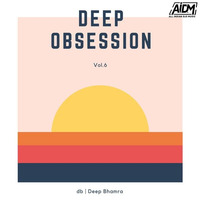 Deep Obsession - Vol. 6 - DJ Deep Bhamra by AIDM