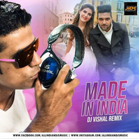 MADE IN INDIA (REMIX) - DJ VISHAL by ALL INDIAN DJS MUSIC