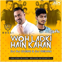 WOH LADKI HAIN KAHAN (REMIX) - DJ AJ DUBAI X DJ REHAN by AIDM - All Indian Djs Music
