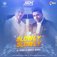 SLOWLY SLOWLY (REMIX) - DJ AJ DUBAI X DJ ANIK3T by AIDM