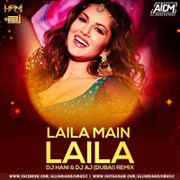 Laila Mein Laila (Remix) - DJ AJ Dubai x DJ Hani by AIDM