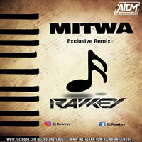 Mitwaa (Remix) - DJ Rawkey by AIDM