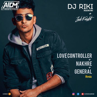 Love Controller x Nakhre x General (Mashup) - DJ Riki Nairobi by ALL INDIAN DJS MUSIC