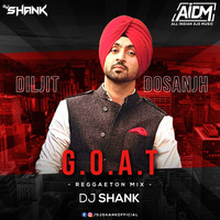 G.O.A.T - Diljit Dosanjh (Reggaeton Mix) - DJ SHANK by AIDM