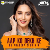 Aap Ko Dekh Ke (Club Mix) - DJ Pradeep by AIDM