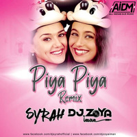 Piya Piya (Remix) - DJ Syrah &amp; DJ Zoya by AIDM