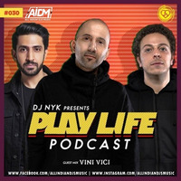 Play Life Podcast - Episode 030 with DJ NYK &amp; Vini Vici | Non Stop EDM Psy Trance 2020 by AIDM