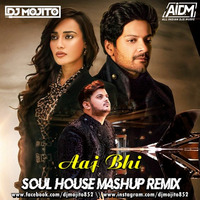 Aaj Bhi (Soul House Mash Remix) - DJ Mojito by AIDM