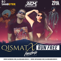 Qismat X Run Free (Mashup) - DJ Shabster &amp; DJ Ziya by ALL INDIAN DJS MUSIC
