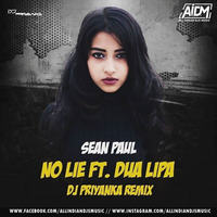 No Lie (Remix) - DJ Priyanka by ALL INDIAN DJS MUSIC