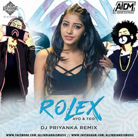 Rolex (Remix) - DJ Priyanka by ALL INDIAN DJS MUSIC