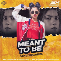 Meant To Be (Remix) - DJ Priyanka by AIDM