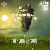 Healing Of Soul (EP 5) - DJ Priyanka by AIDM