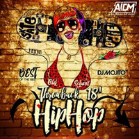 Throwback 18' Hip Hop Mix - DJ Mojito by ALL INDIAN DJS MUSIC