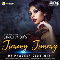 JIMMY JIMMY (CLUB MIX)  - DJ PRADEEP by AIDM