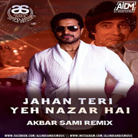 Jahan Teri Yeh Nazar Hai (Remix) - DJ Akbar Sami by ALL INDIAN DJS MUSIC